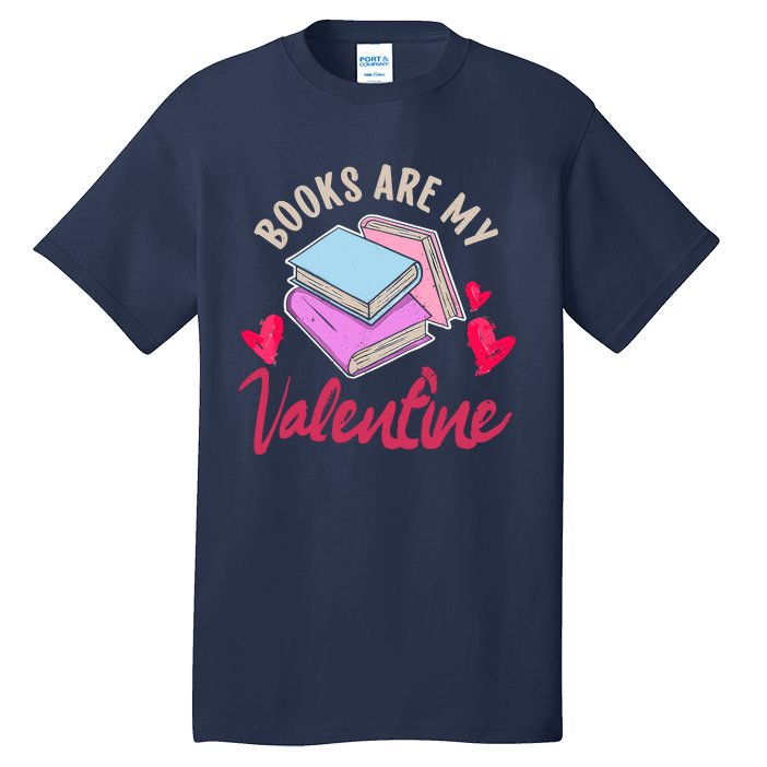 Books Are My Valentine Librarian Book Valentines Day Wo Tall T-Shirt