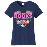 Books Are My Love Language Reading Lover Librarian Valentine Women's T-Shirt