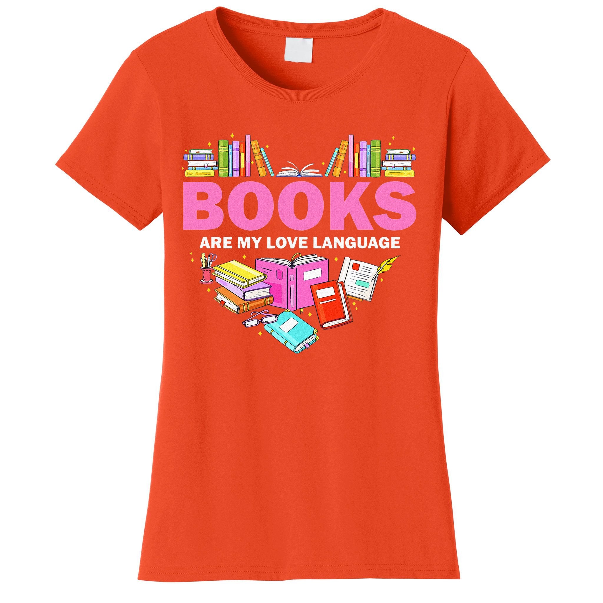 Books Are My Love Language Reading Lover Librarian Valentine Women's T-Shirt