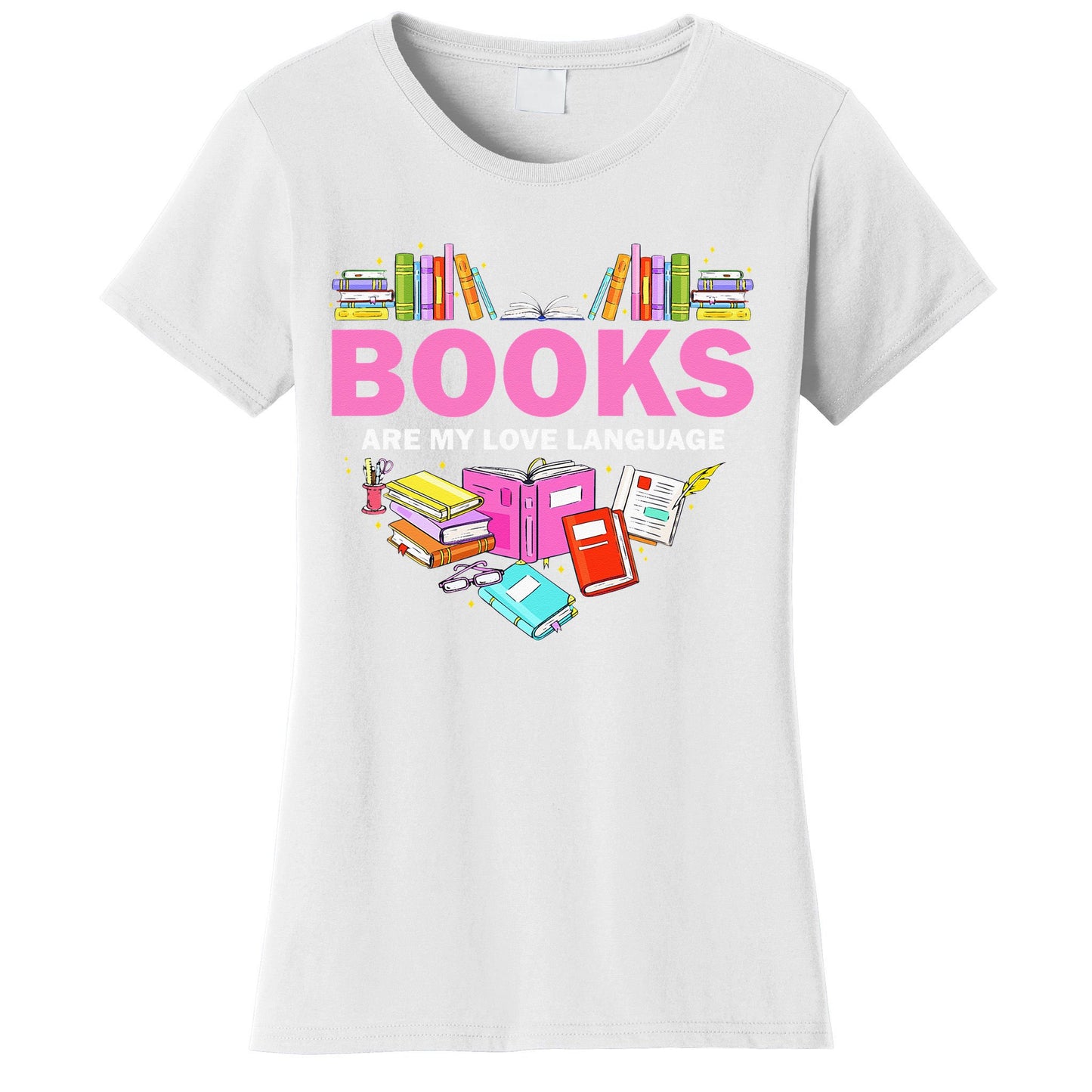 Books Are My Love Language Reading Lover Librarian Valentine Women's T-Shirt