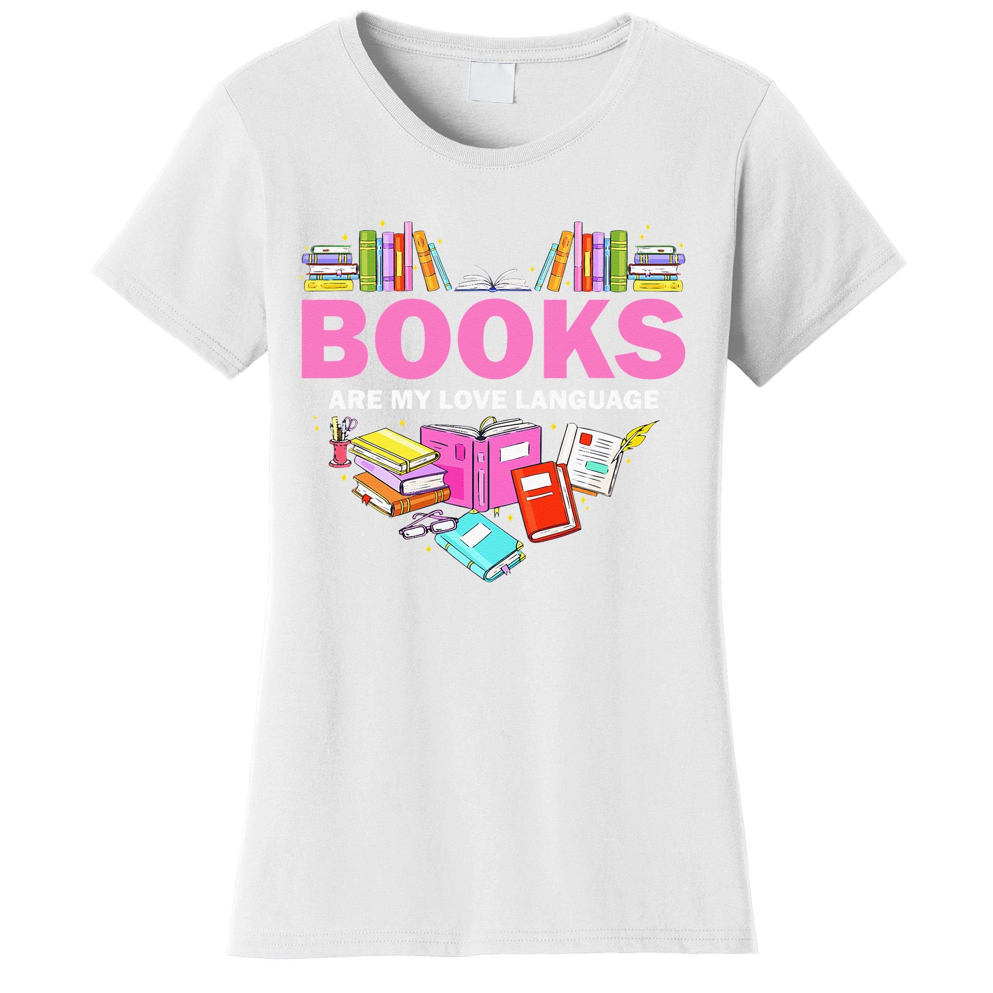 Books Are My Love Language Reading Lover Librarian Valentine Women's T-Shirt