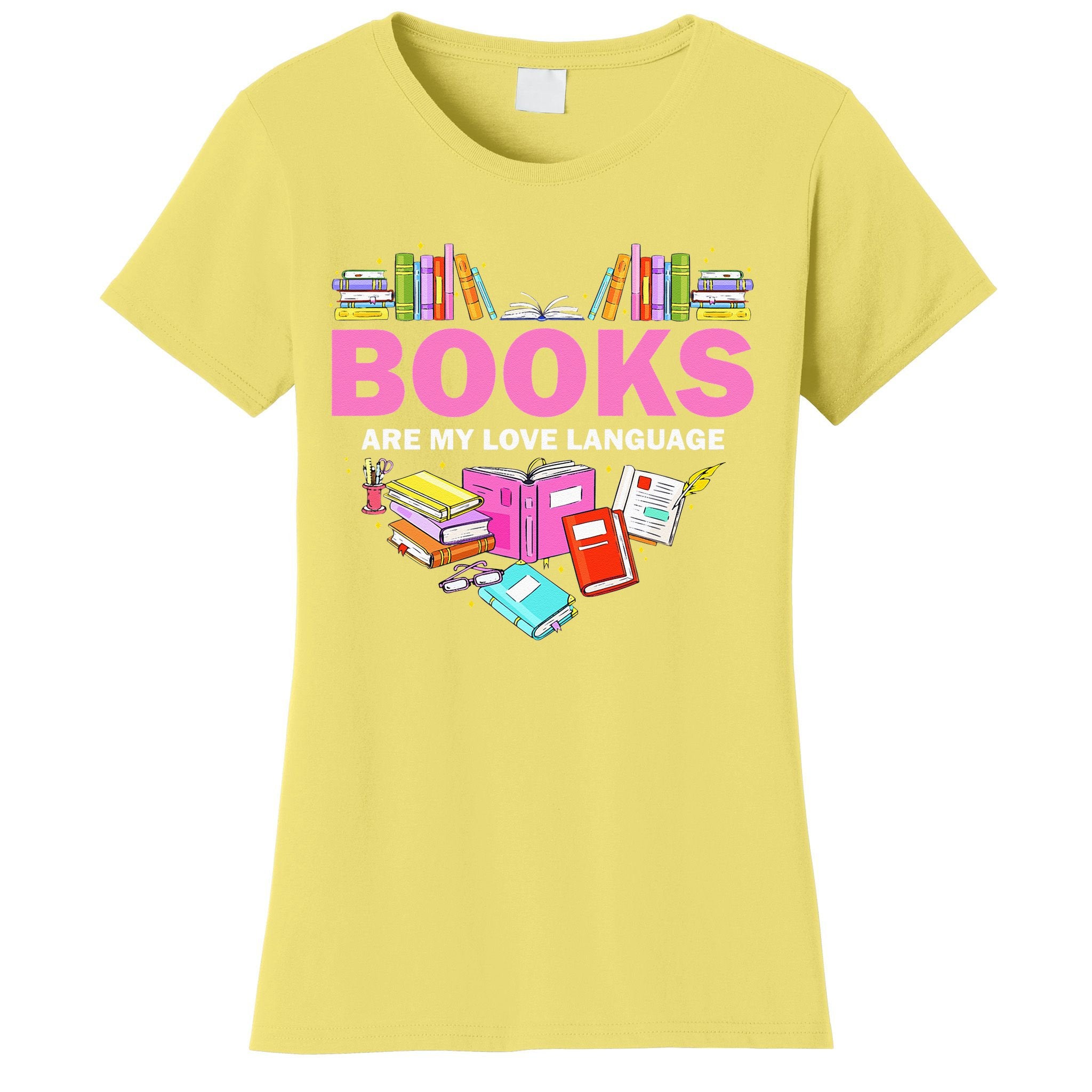 Books Are My Love Language Reading Lover Librarian Valentine Women's T-Shirt