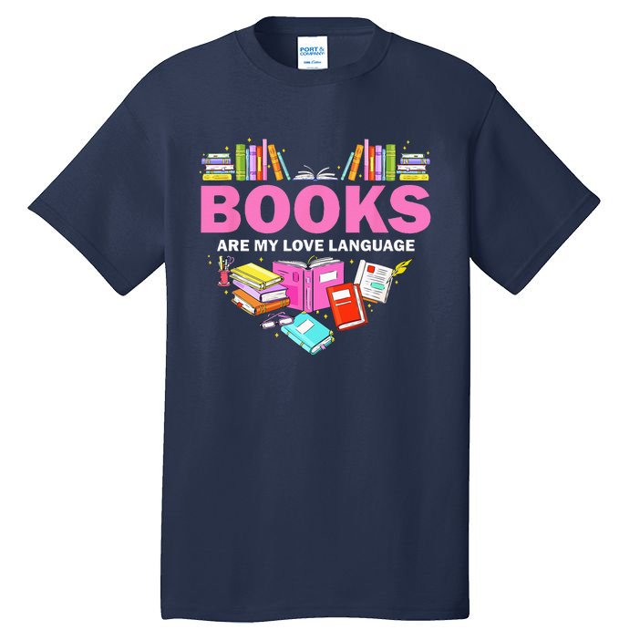Books Are My Love Language Reading Lover Librarian Valentine Tall T-Shirt