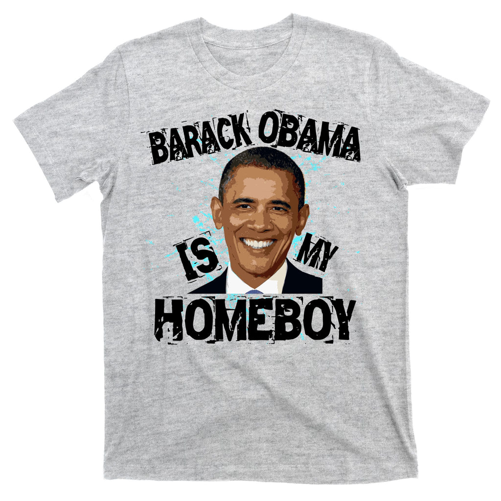 Barack Obama Is My Homeboy T-Shirt