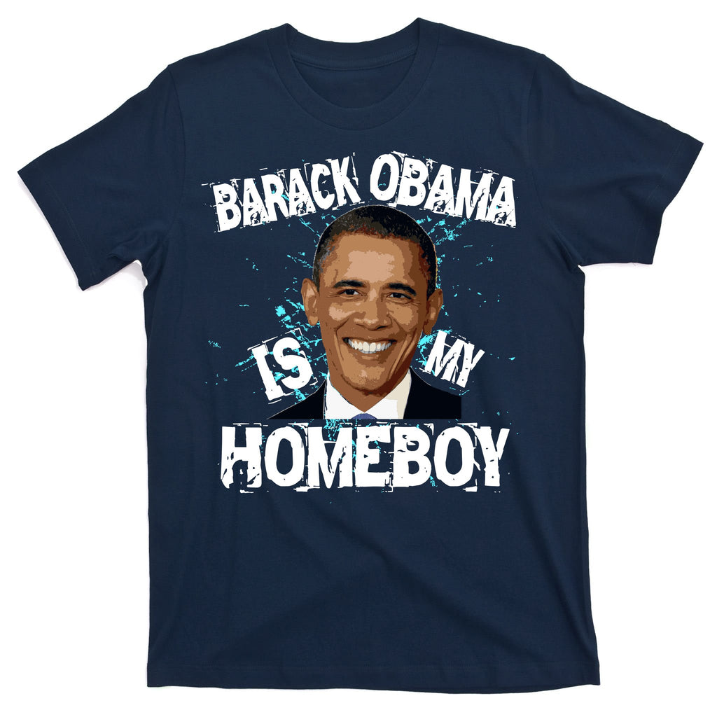 Barack Obama Is My Homeboy T-Shirt