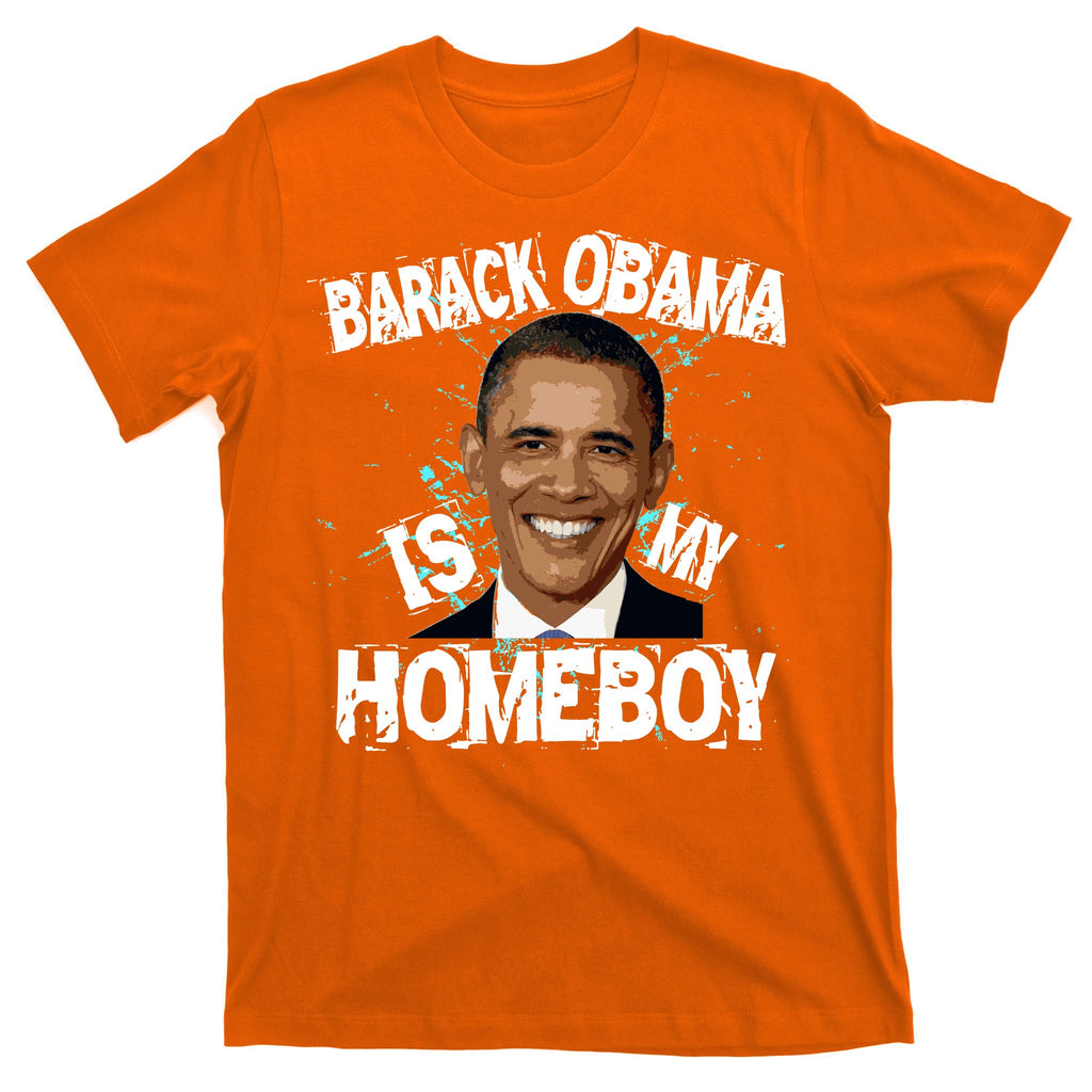 Barack Obama Is My Homeboy T-Shirt