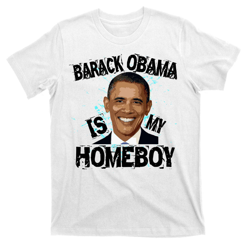 Barack Obama Is My Homeboy T-Shirt