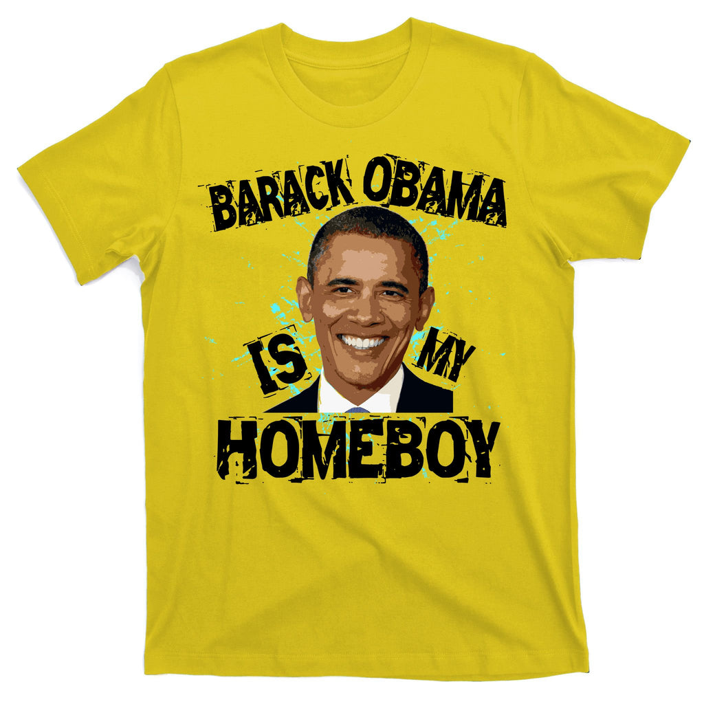 Barack Obama Is My Homeboy T-Shirt