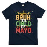 Bruh Cinco De Mayo Lets Fiesta 5 De Mayo Mexican T-Shirt