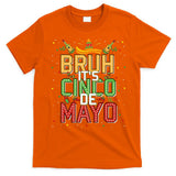 Bruh Cinco De Mayo Lets Fiesta 5 De Mayo Mexican T-Shirt