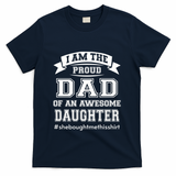 IM The Proud Dad Of An Awesome Daughter Fathers Day Gift T-Shirt