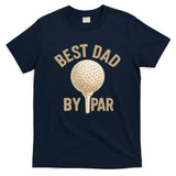 Best Dad By Par - Perfect Father's Day Gift T-Shirt
