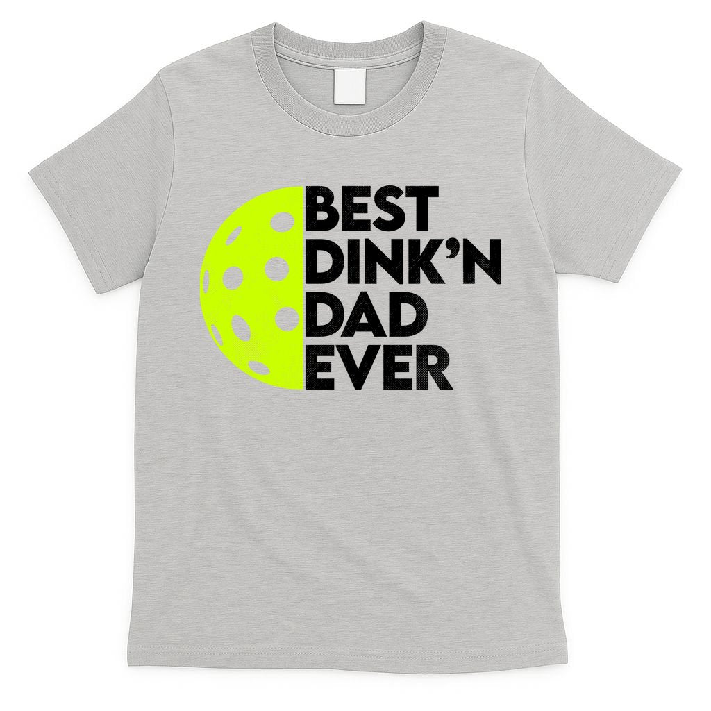 Best Dink'n Dad Ever Funny Pickleball T-Shirt