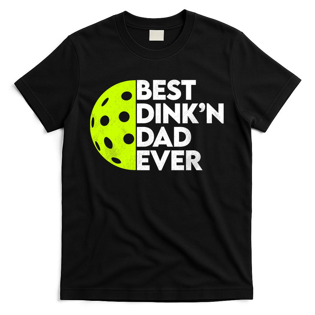 Best Dink'n Dad Ever Funny Pickleball T-Shirt