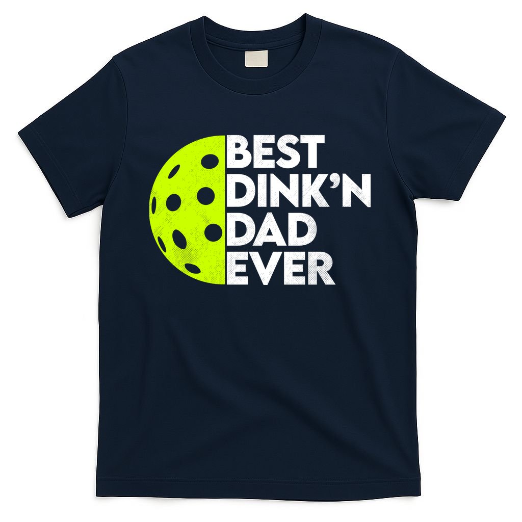 Best Dink'n Dad Ever Funny Pickleball T-Shirt