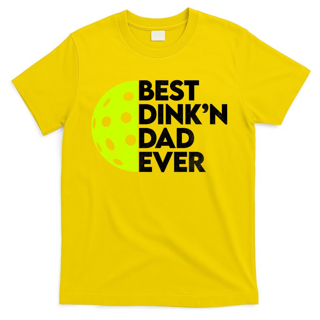 Best Dink'n Dad Ever Funny Pickleball T-Shirt