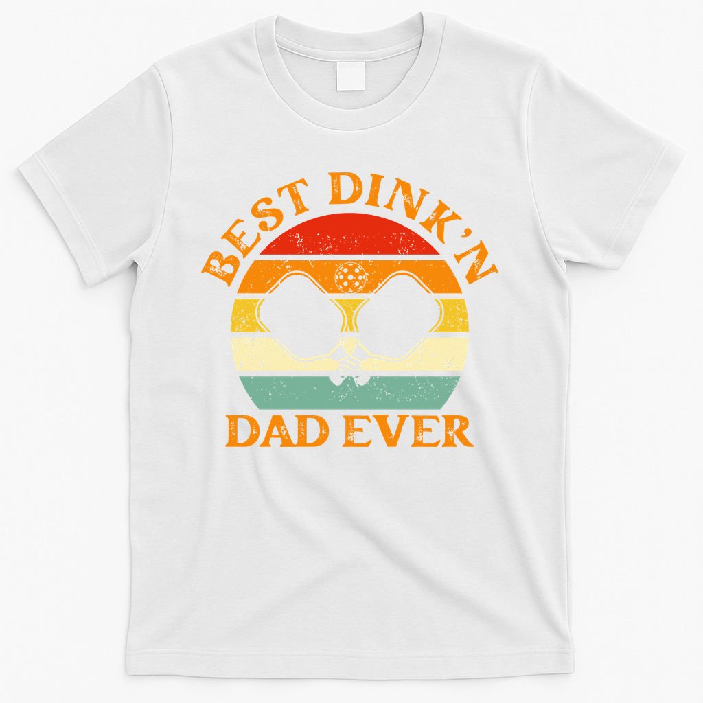 Best Dink'n Dad Ever Funny Pickleball Father's Day Gift T-Shirt