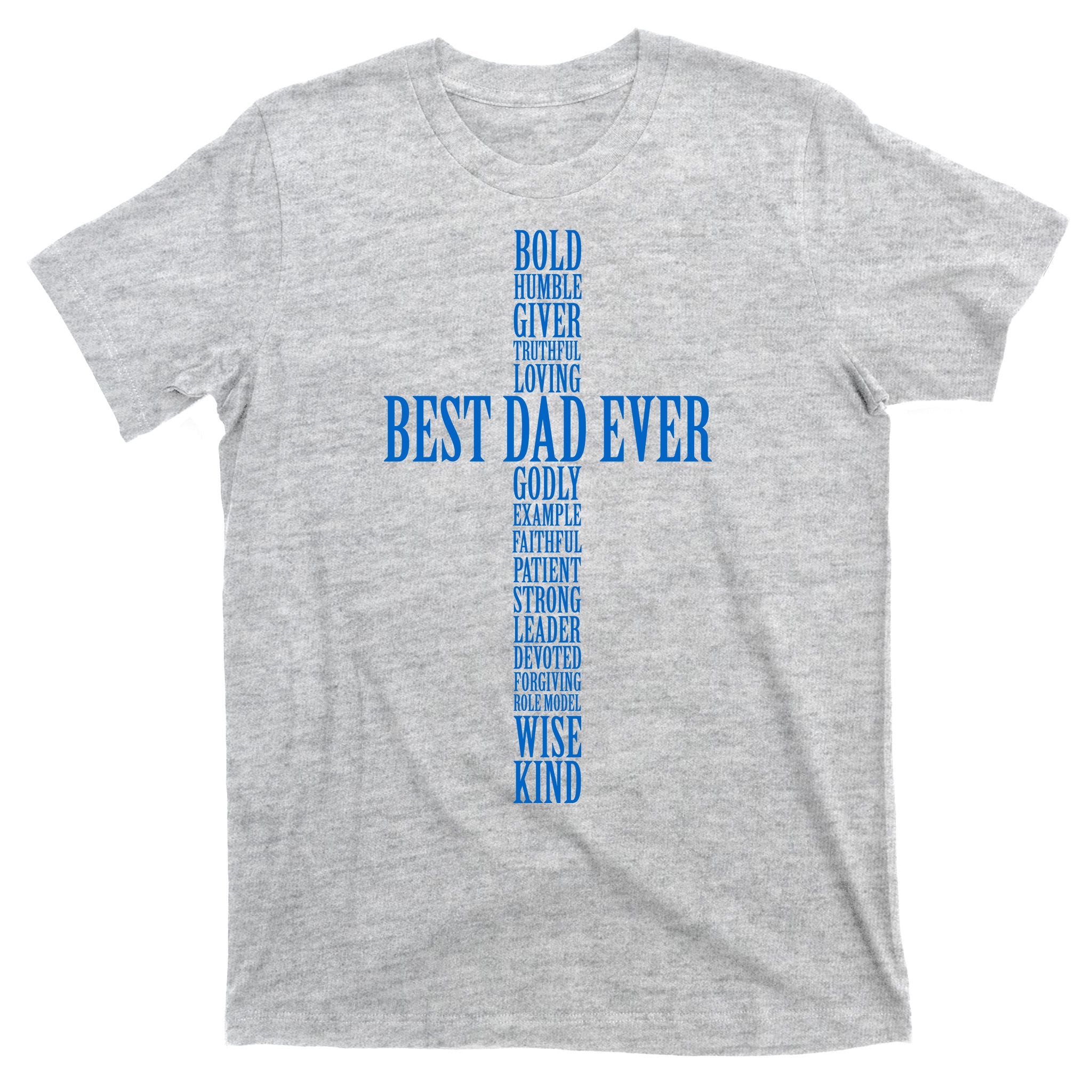 Best Dad Ever Positve Words Cross T-Shirt