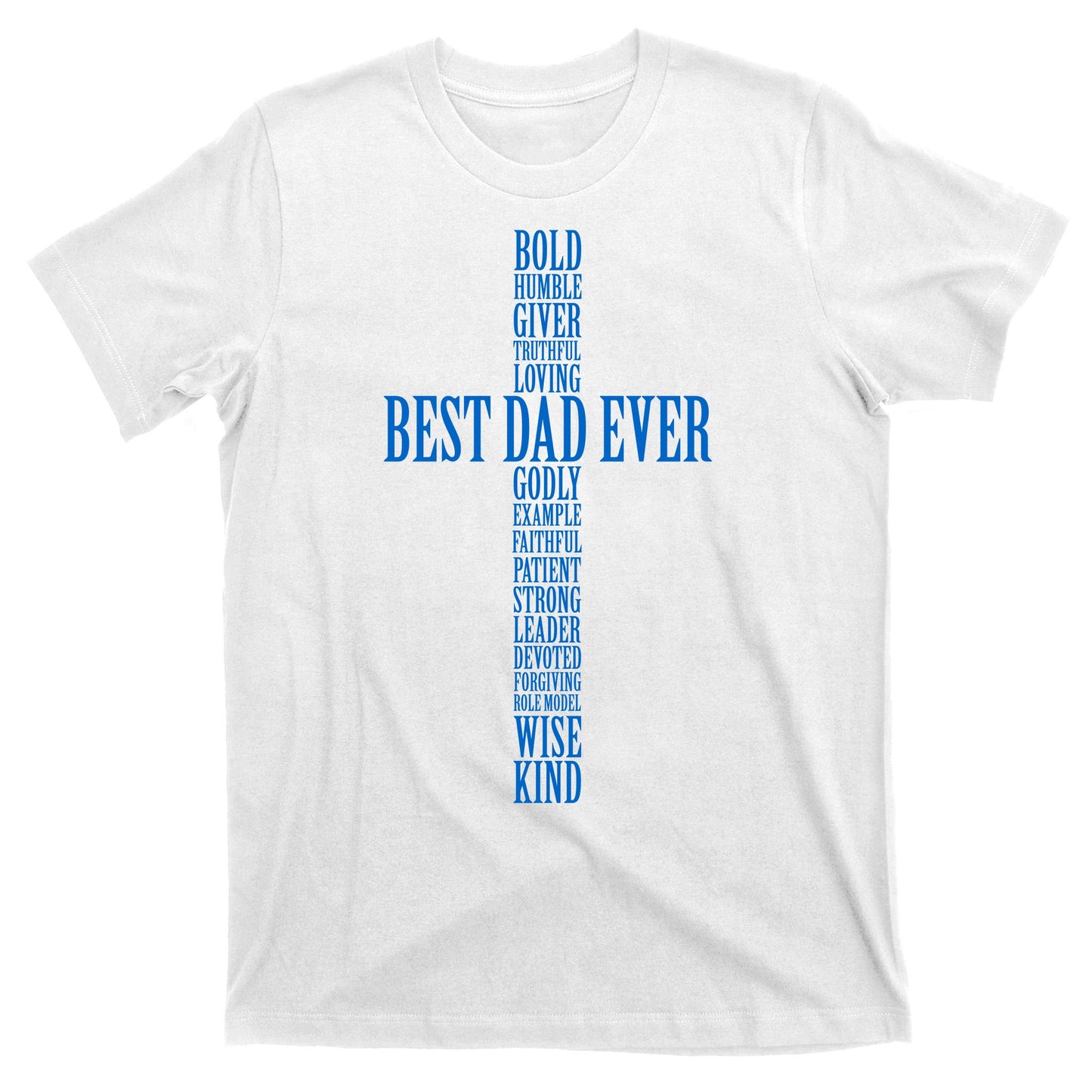 Best Dad Ever Positve Words Cross T-Shirt