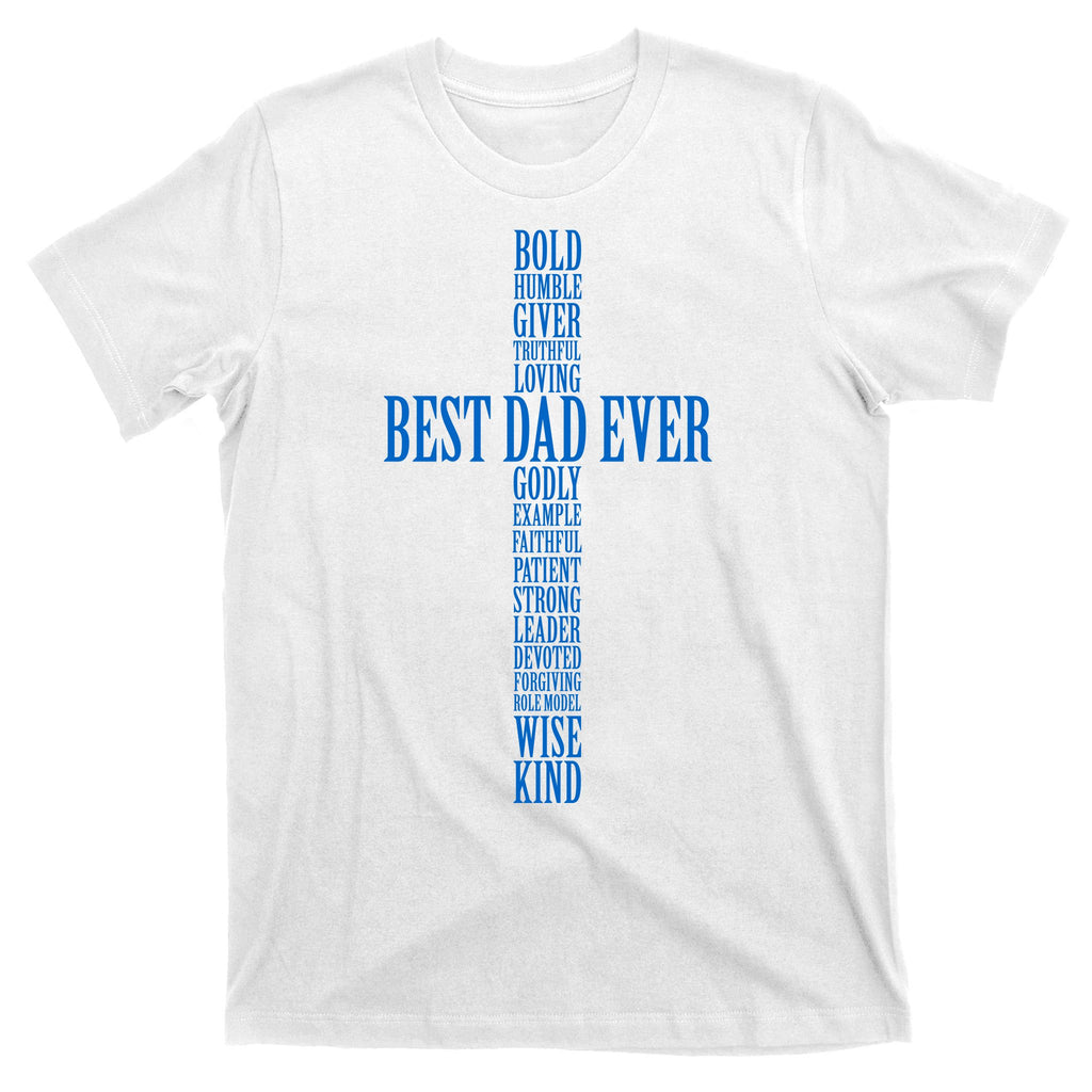 Best Dad Ever Positve Words Cross T-Shirt