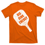 Big Dink Energy Funny Pickleball Sport T-Shirt