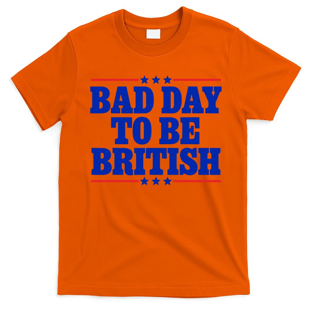 Bad Day To Be British T-Shirt