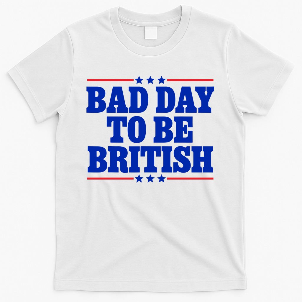Bad Day To Be British T-Shirt