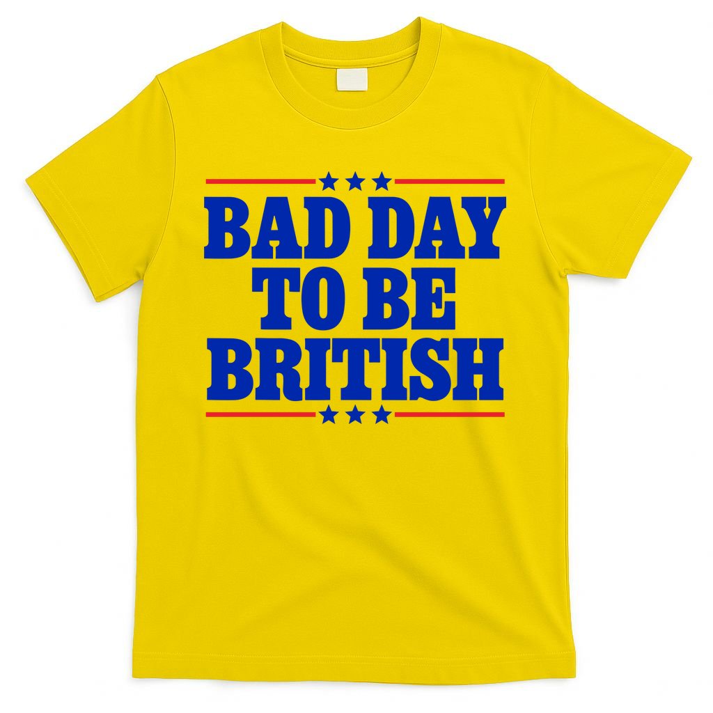 Bad Day To Be British T-Shirt