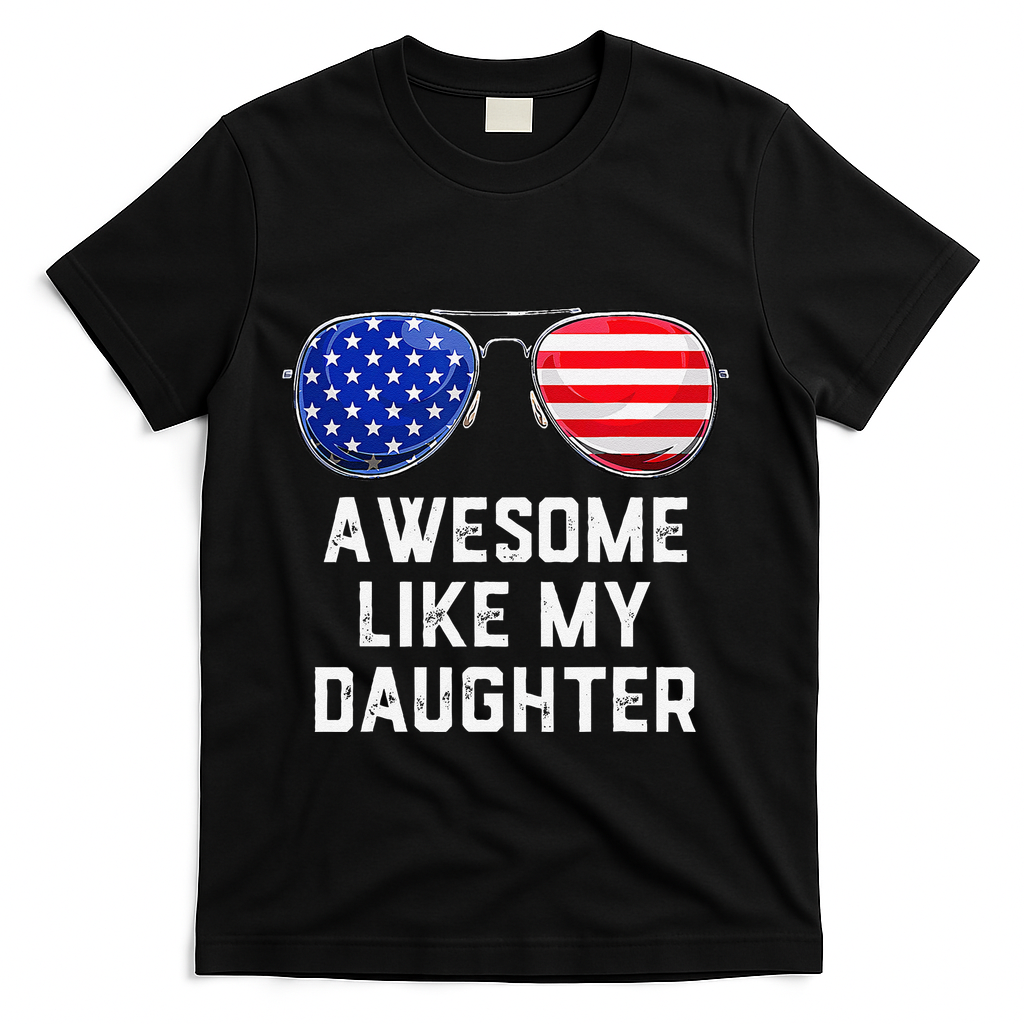 Fathers Day Gift Funny Dads Awesome Like My Daughter T-Shirt