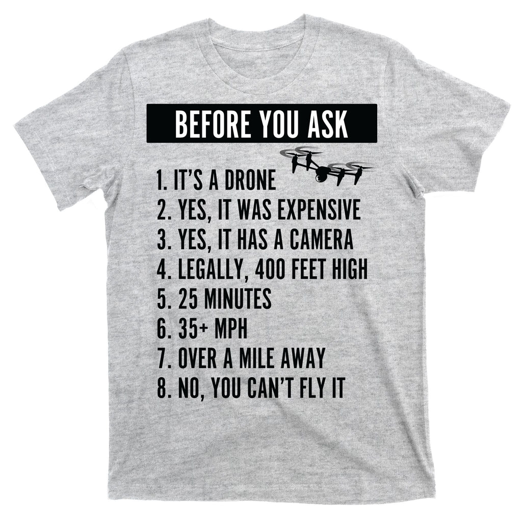 Before You Ask Drone Funny Drone T-Shirt