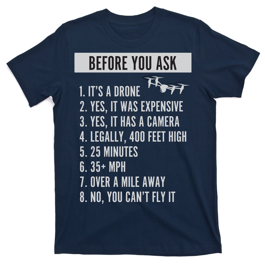 Before You Ask Drone Funny Drone T-Shirt