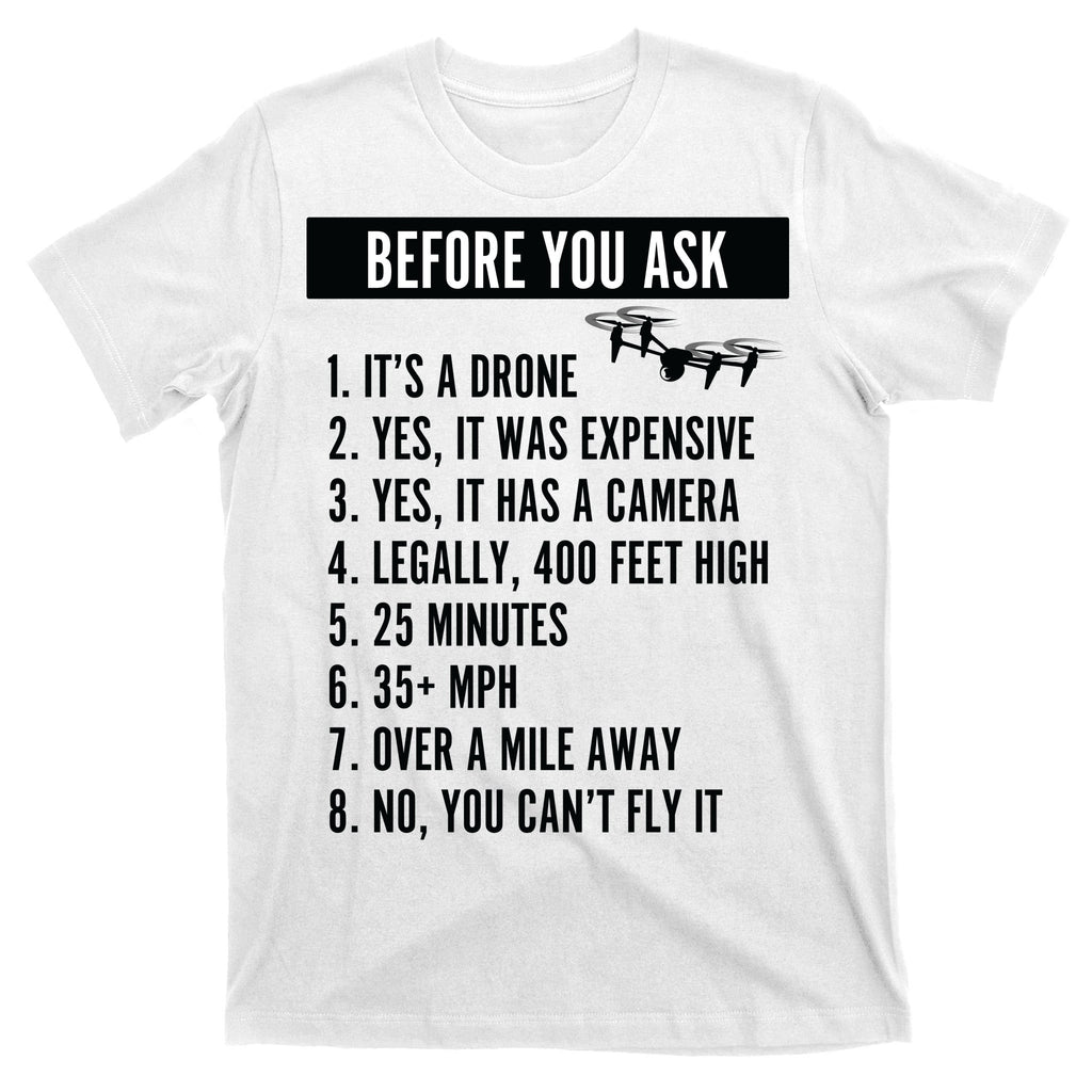 Before You Ask Drone Funny Drone T-Shirt