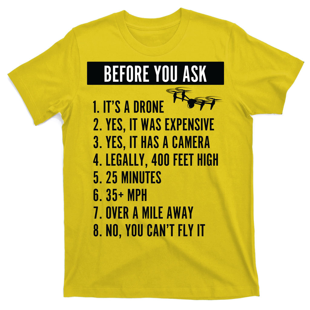 Before You Ask Drone Funny Drone T-Shirt