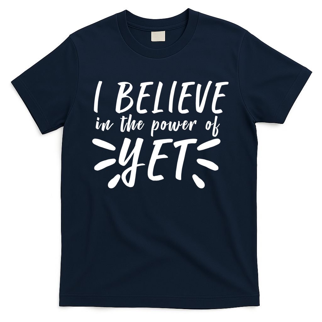 Believe In The Power Of Yet Growth Mindset T-Shirt