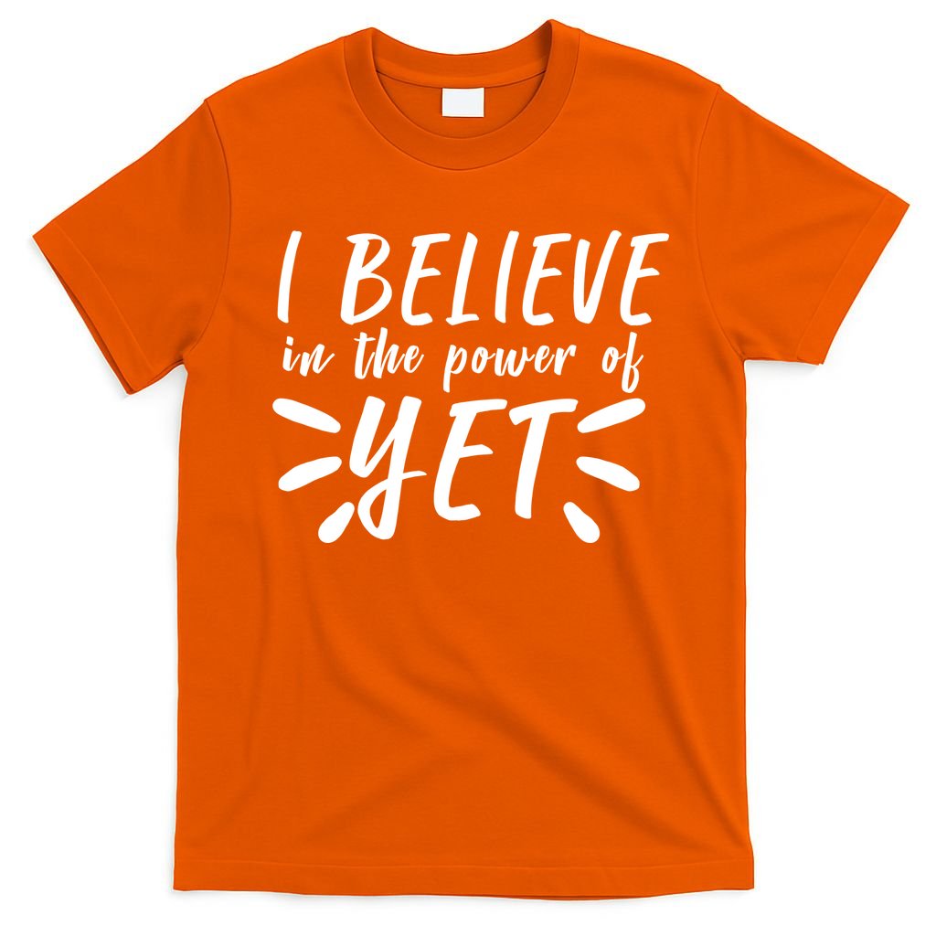 Believe In The Power Of Yet Growth Mindset T-Shirt