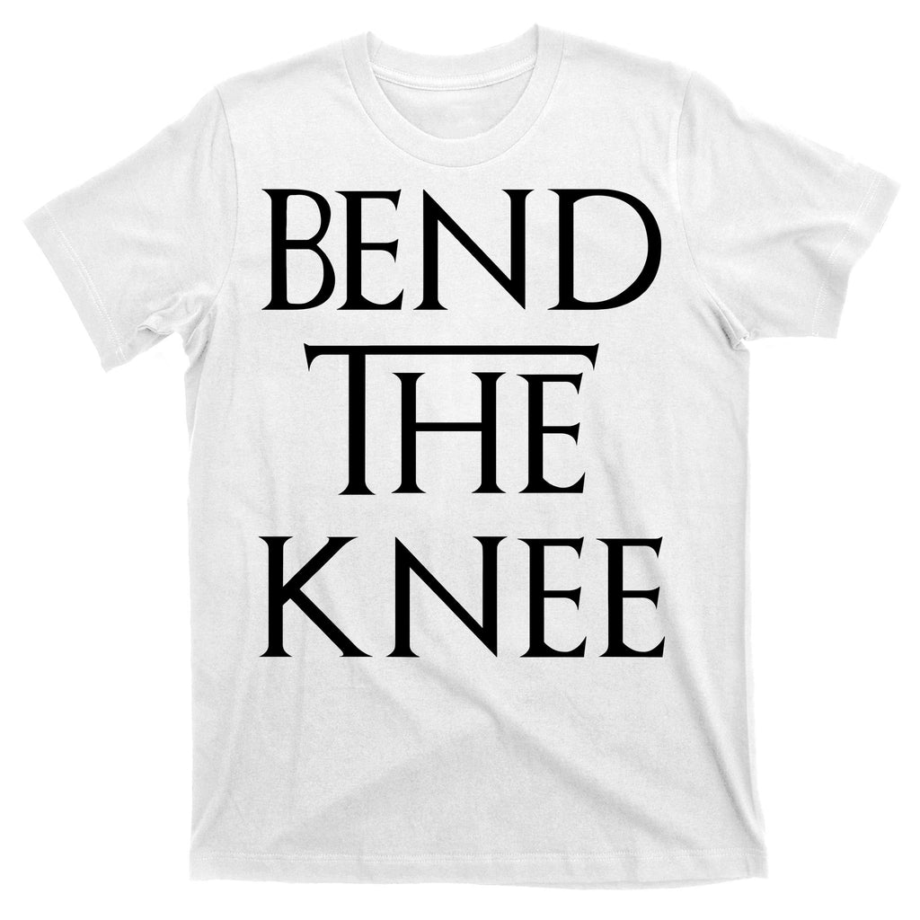 Bend The Knee Mother Of Dragons T-Shirt