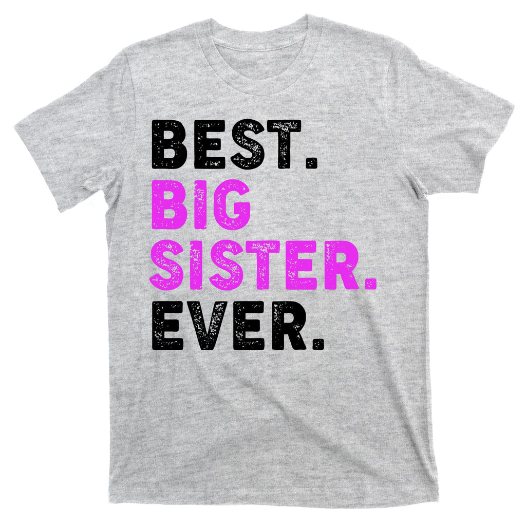 Best Big Sister Ever Older Sibling T-Shirt