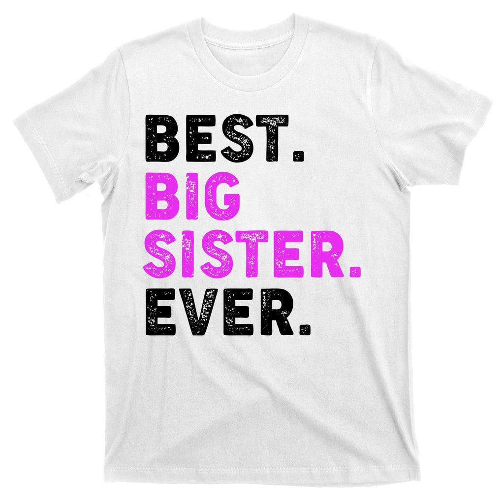 Best Big Sister Ever Older Sibling T-Shirt