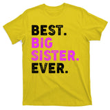 Best Big Sister Ever Older Sibling T-Shirt