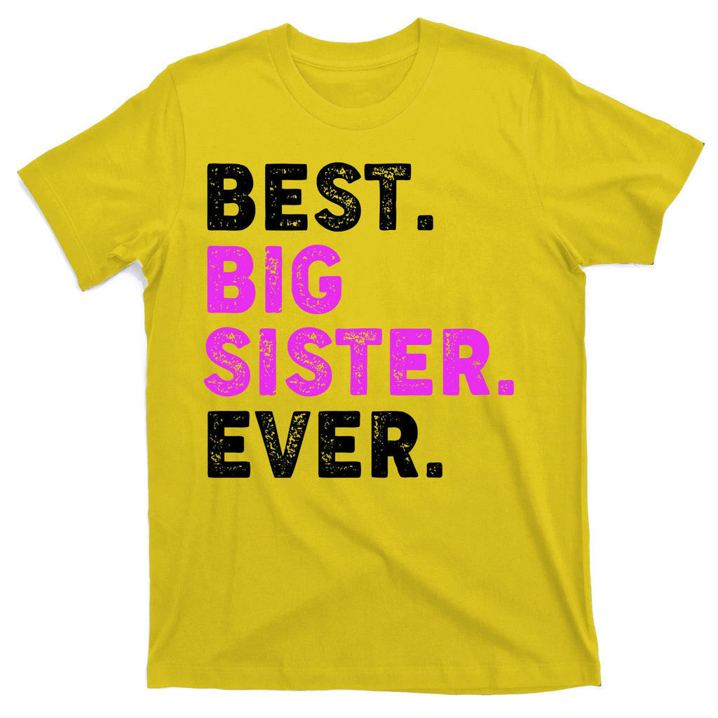 Best Big Sister Ever Older Sibling T-Shirt