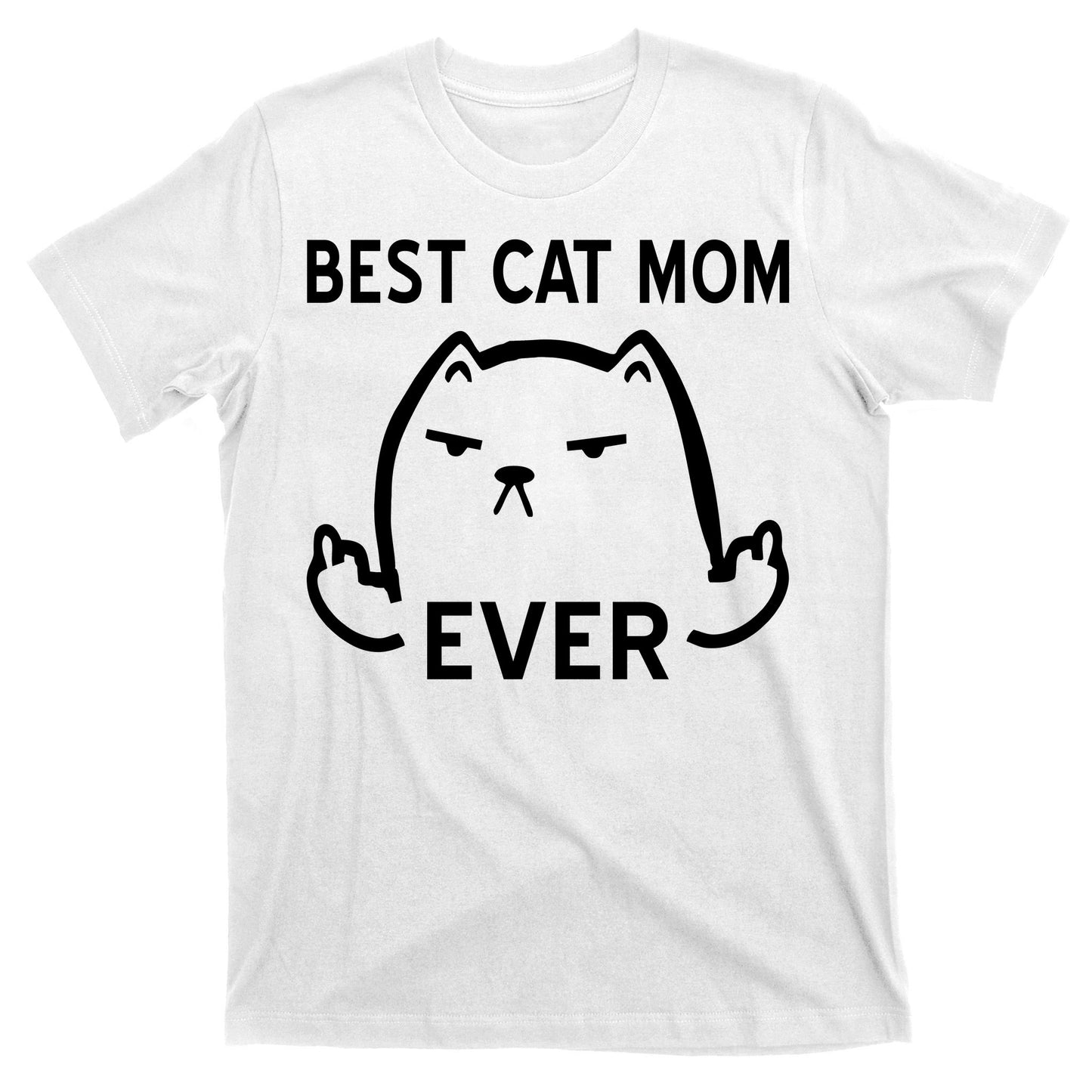 Best Cat Mom Ever T-Shirt