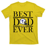 Best Dad Ever Dallas Football T-Shirt