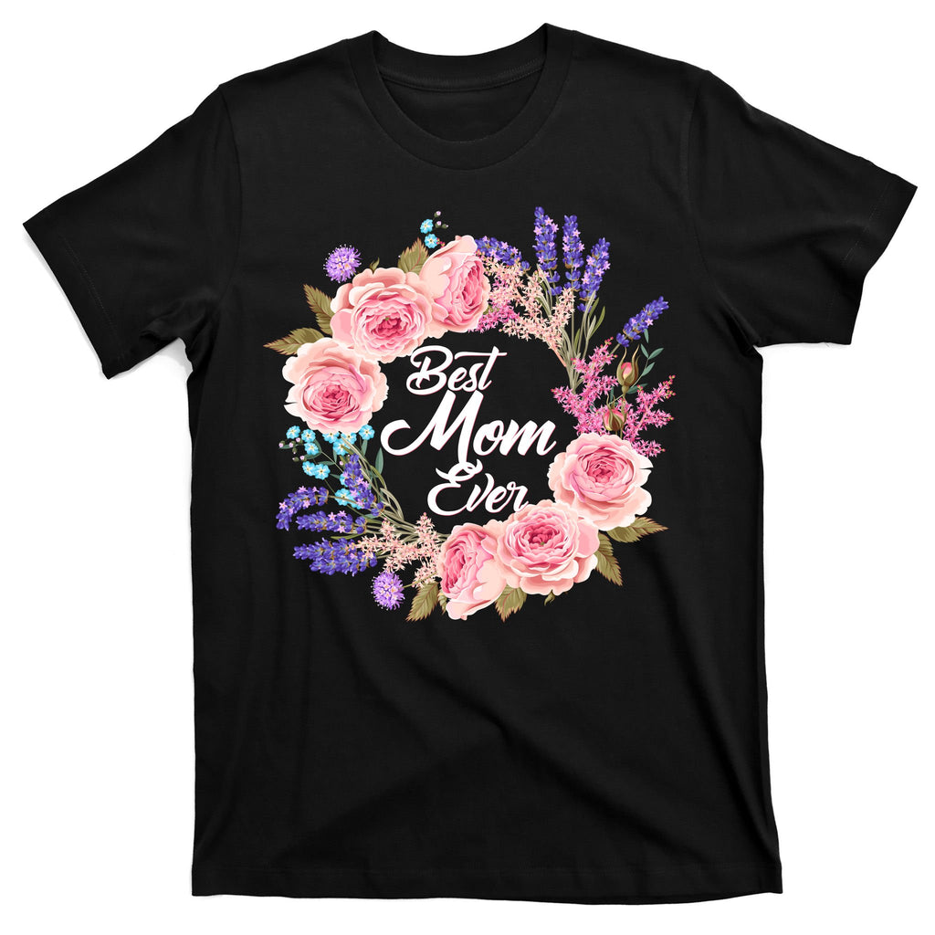 Best Mom Ever Flower Wreath T-Shirt