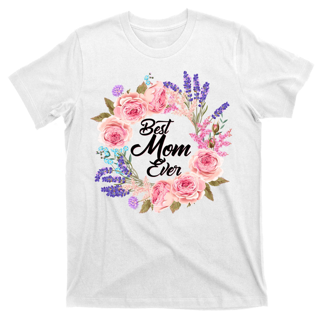 Best Mom Ever Flower Wreath T-Shirt