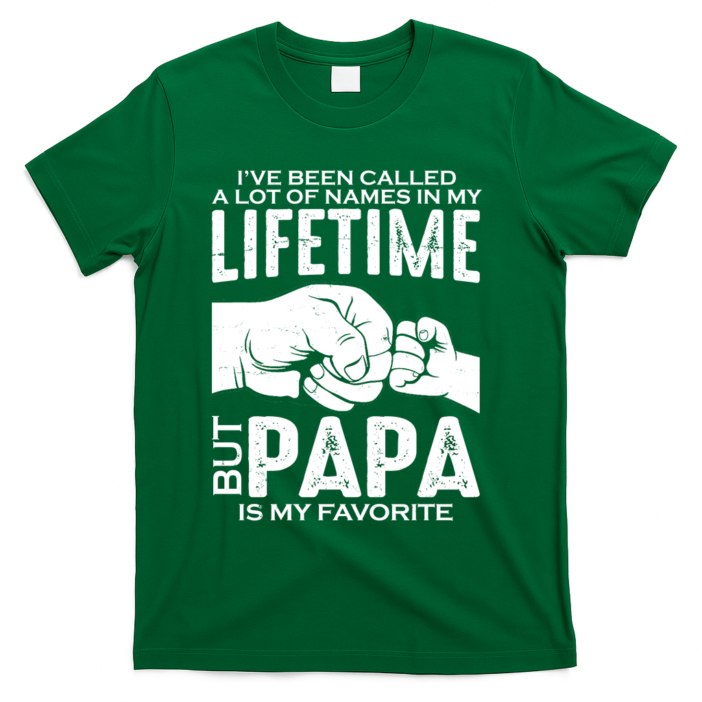 Ive Been Called A Lot Of Names In My Lifetime But Papa Is My Favorite Fathers Day T-Shirt