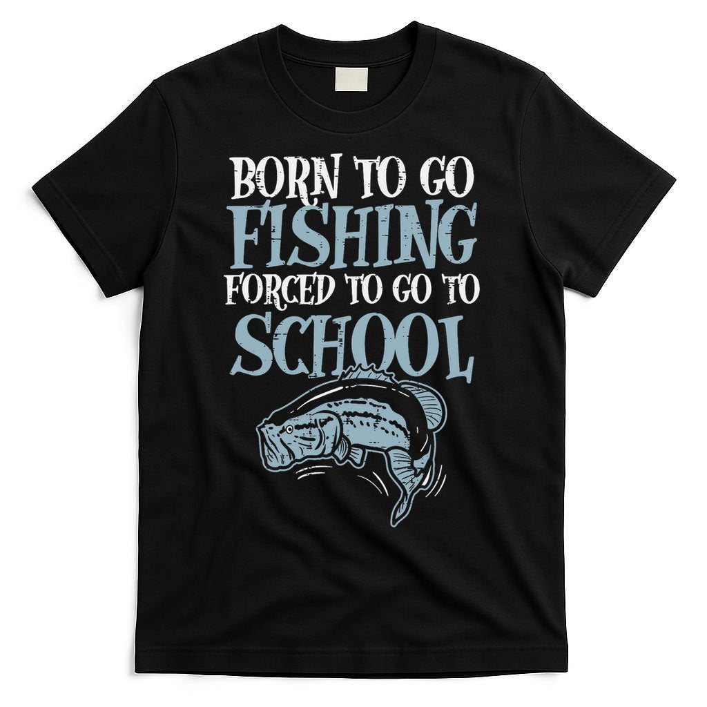 Born Fishing Forced To School T-Shirt
