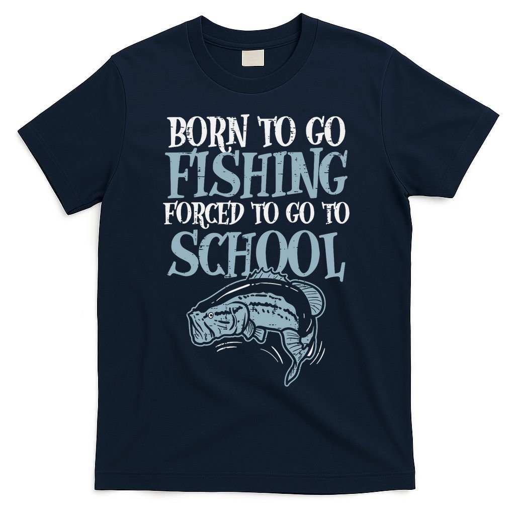Born Fishing Forced To School T-Shirt