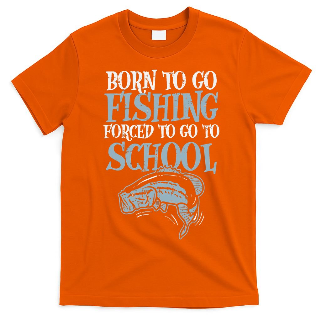 Born Fishing Forced To School T-Shirt