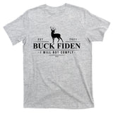 Buck Fiden I Will Not Comply Deer T-Shirt
