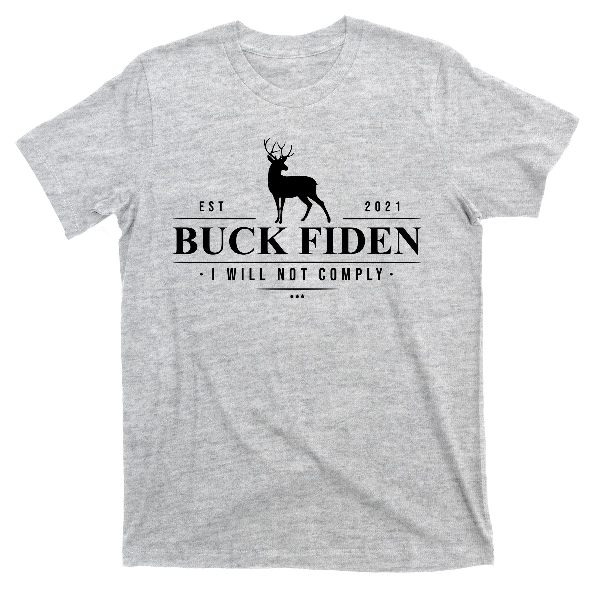 Buck Fiden I Will Not Comply Deer T-Shirt
